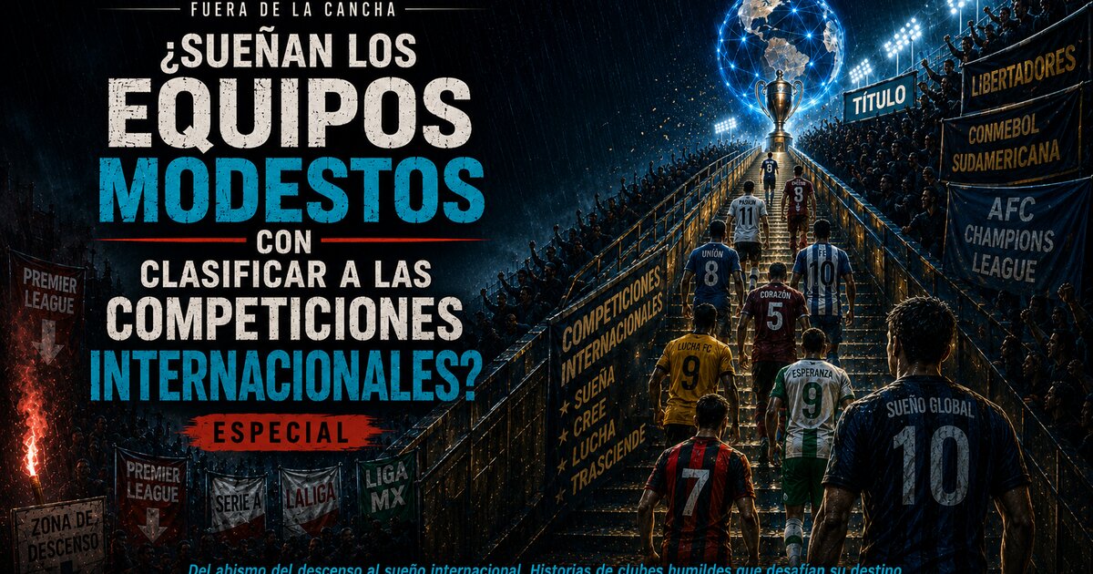 ¿Sueñan los Equipos Modestos con Clasificar a las Competencias Internacionales?